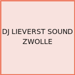 DJ LIEVERST SOUND ZWOLLE